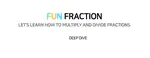 Fun Fraction: Let's learn how to multiply and divide fractions